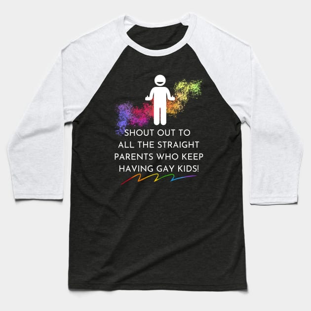 Straight Parents Have Gay Kids Baseball T-Shirt by Prideopenspaces